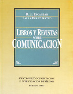 Libros y revistas sobre medios de comunicación: catálogo colectivo de publicaciones sobre medios de comunicación social existentes en bibliotecas argentinas